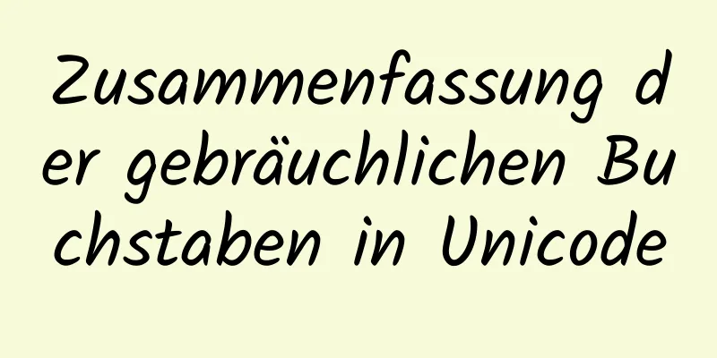 Zusammenfassung der gebräuchlichen Buchstaben in Unicode