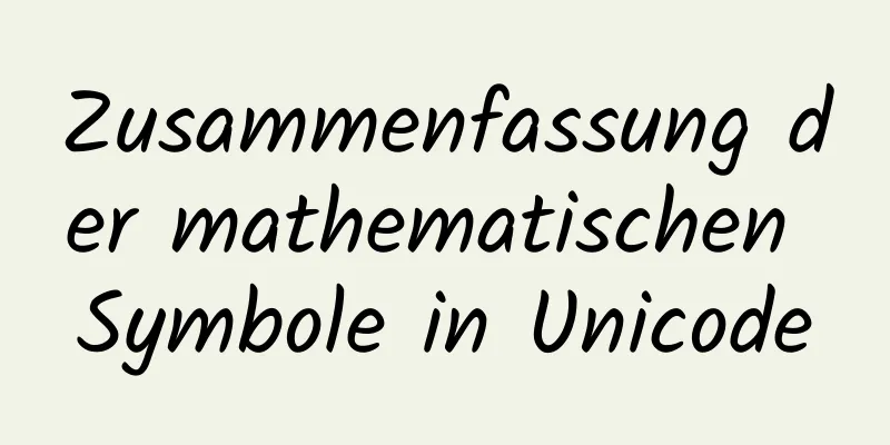 Zusammenfassung der mathematischen Symbole in Unicode