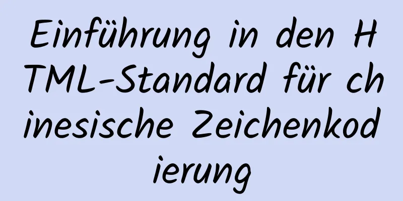 Einführung in den HTML-Standard für chinesische Zeichenkodierung