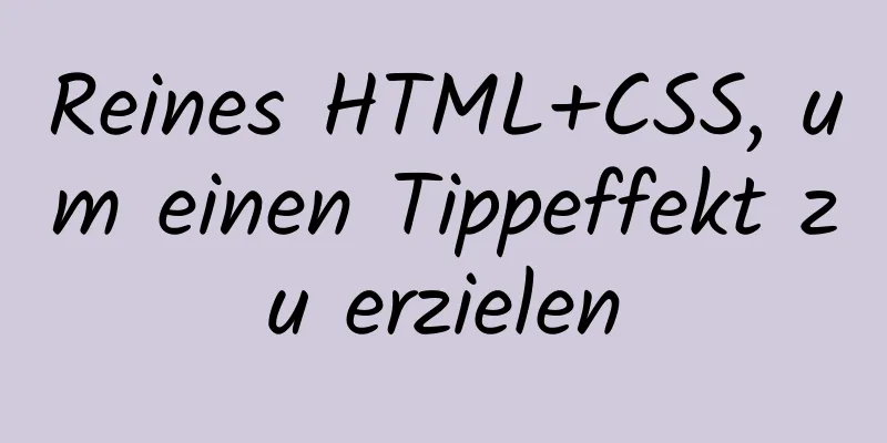 Reines HTML+CSS, um einen Tippeffekt zu erzielen