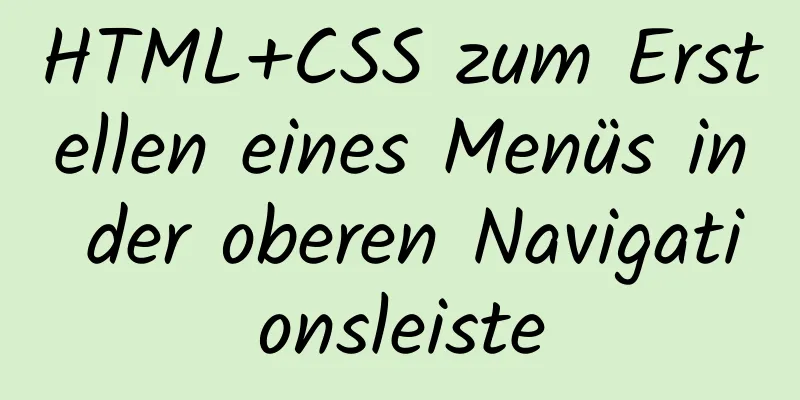 HTML+CSS zum Erstellen eines Menüs in der oberen Navigationsleiste