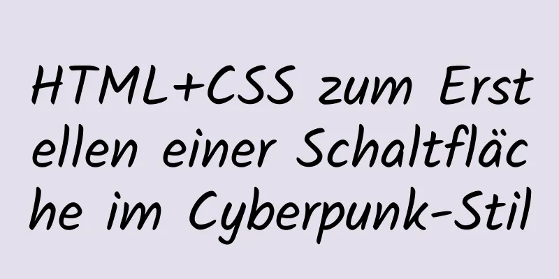 HTML+CSS zum Erstellen einer Schaltfläche im Cyberpunk-Stil