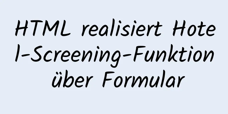 HTML realisiert Hotel-Screening-Funktion über Formular