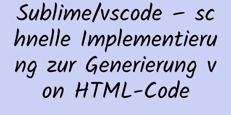 Sublime/vscode – schnelle Implementierung zur Generierung von HTML-Code