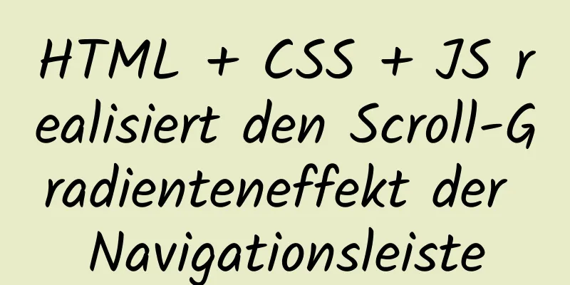 HTML + CSS + JS realisiert den Scroll-Gradienteneffekt der Navigationsleiste