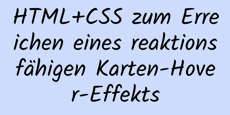 HTML+CSS zum Erreichen eines reaktionsfähigen Karten-Hover-Effekts