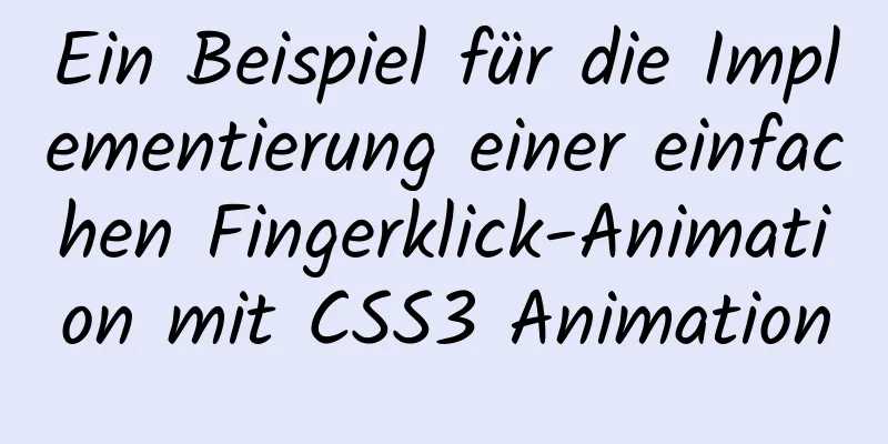 Ein Beispiel für die Implementierung einer einfachen Fingerklick-Animation mit CSS3 Animation