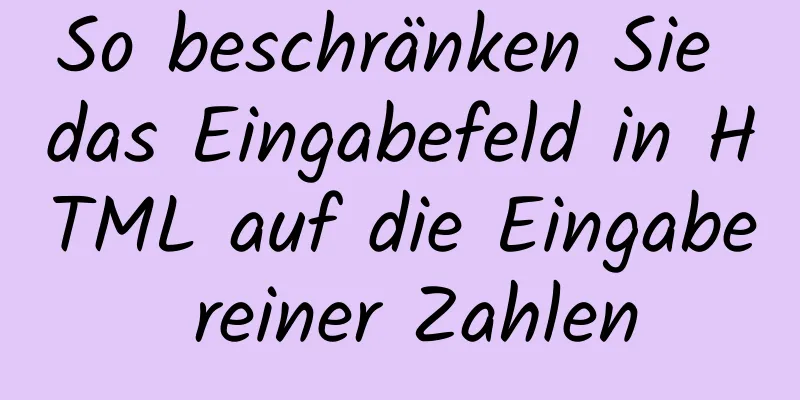 So beschränken Sie das Eingabefeld in HTML auf die Eingabe reiner Zahlen