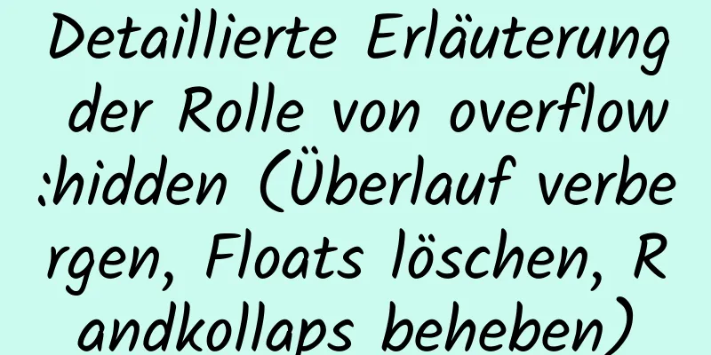 Detaillierte Erläuterung der Rolle von overflow:hidden (Überlauf verbergen, Floats löschen, Randkollaps beheben)