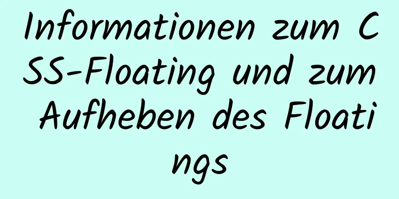 Informationen zum CSS-Floating und zum Aufheben des Floatings