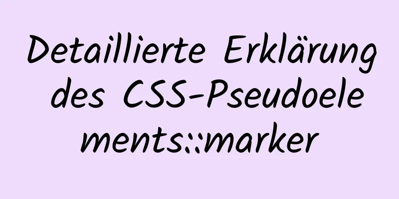 Detaillierte Erklärung des CSS-Pseudoelements::marker