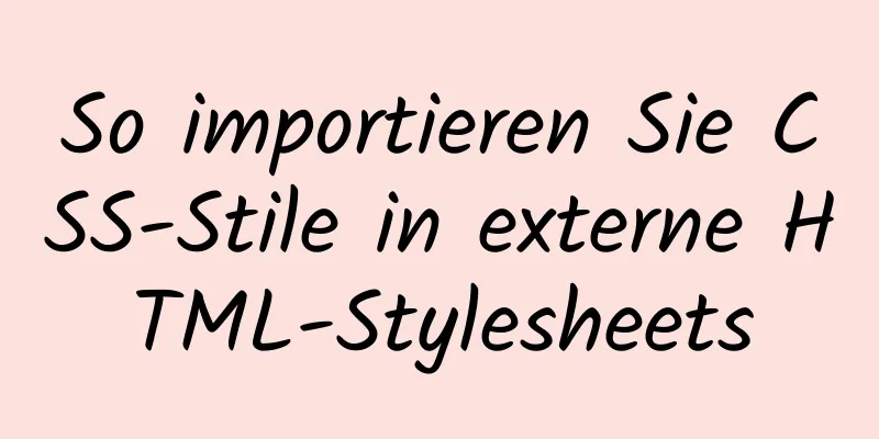 So importieren Sie CSS-Stile in externe HTML-Stylesheets