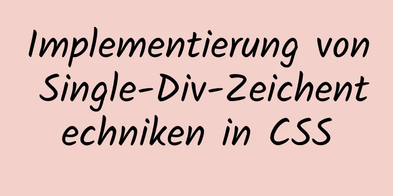 Implementierung von Single-Div-Zeichentechniken in CSS