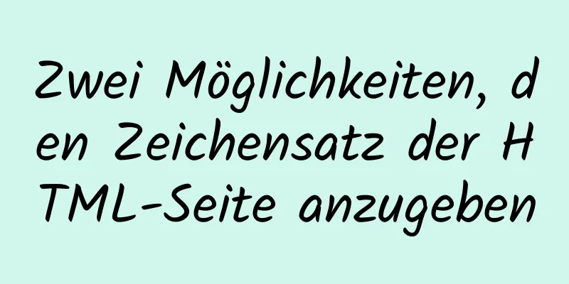 Zwei Möglichkeiten, den Zeichensatz der HTML-Seite anzugeben