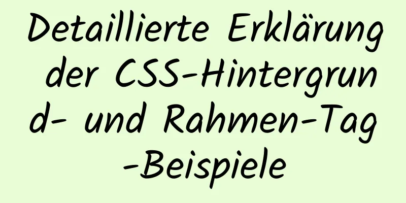 Detaillierte Erklärung der CSS-Hintergrund- und Rahmen-Tag-Beispiele