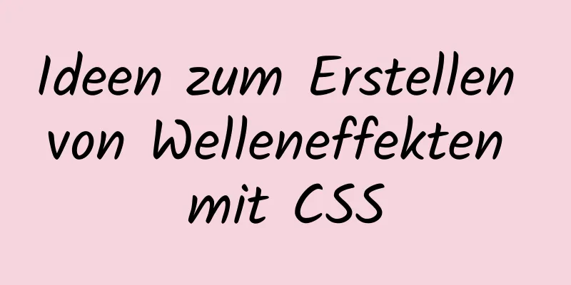 Ideen zum Erstellen von Welleneffekten mit CSS