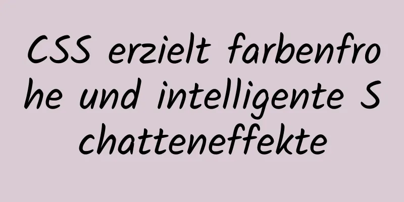 CSS erzielt farbenfrohe und intelligente Schatteneffekte