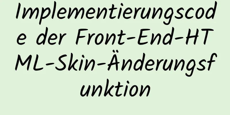 Implementierungscode der Front-End-HTML-Skin-Änderungsfunktion