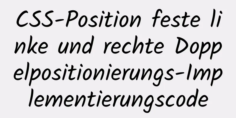 CSS-Position feste linke und rechte Doppelpositionierungs-Implementierungscode