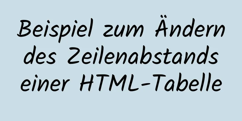 Beispiel zum Ändern des Zeilenabstands einer HTML-Tabelle