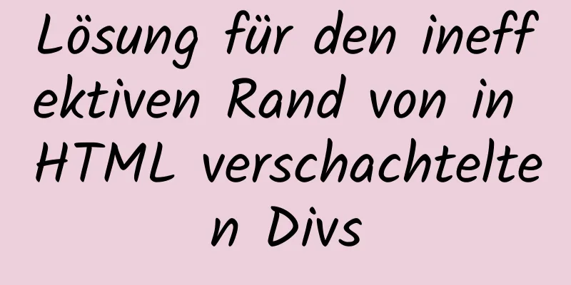 Lösung für den ineffektiven Rand von in HTML verschachtelten Divs