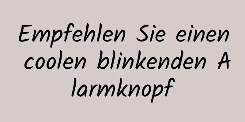 Empfehlen Sie einen coolen blinkenden Alarmknopf