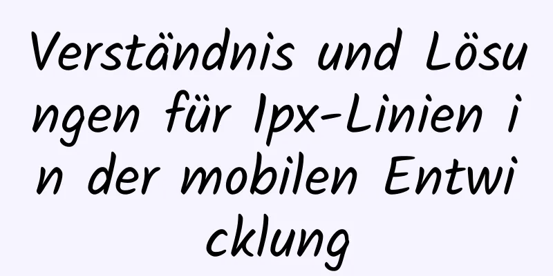 Verständnis und Lösungen für 1px-Linien in der mobilen Entwicklung