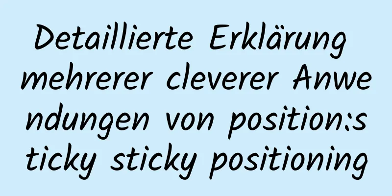 Detaillierte Erklärung mehrerer cleverer Anwendungen von position:sticky sticky positioning