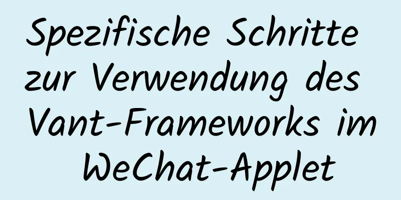 Spezifische Schritte zur Verwendung des Vant-Frameworks im WeChat-Applet