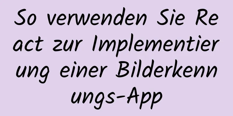 So verwenden Sie React zur Implementierung einer Bilderkennungs-App