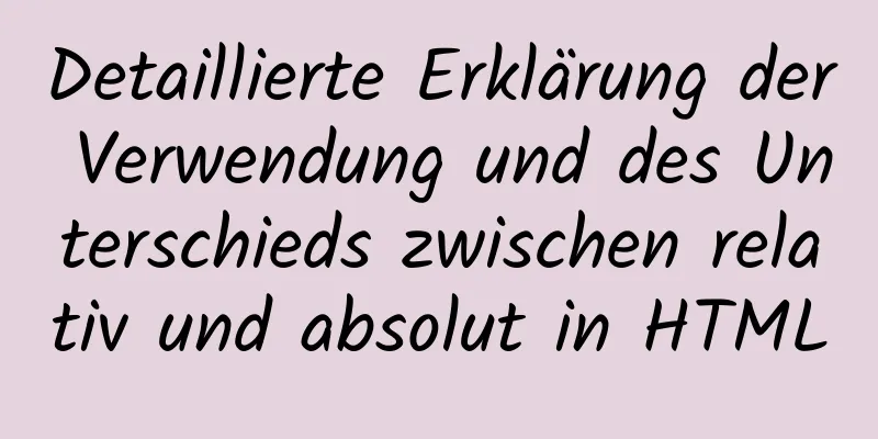 Detaillierte Erklärung der Verwendung und des Unterschieds zwischen relativ und absolut in HTML