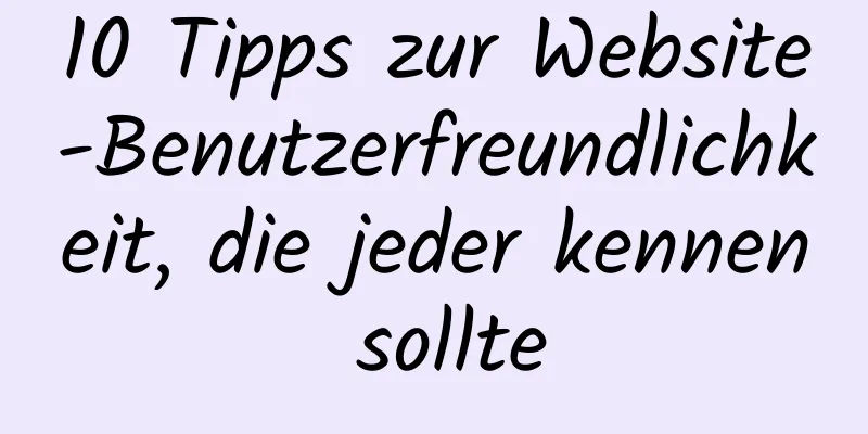 10 Tipps zur Website-Benutzerfreundlichkeit, die jeder kennen sollte