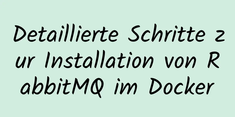 Detaillierte Schritte zur Installation von RabbitMQ im Docker