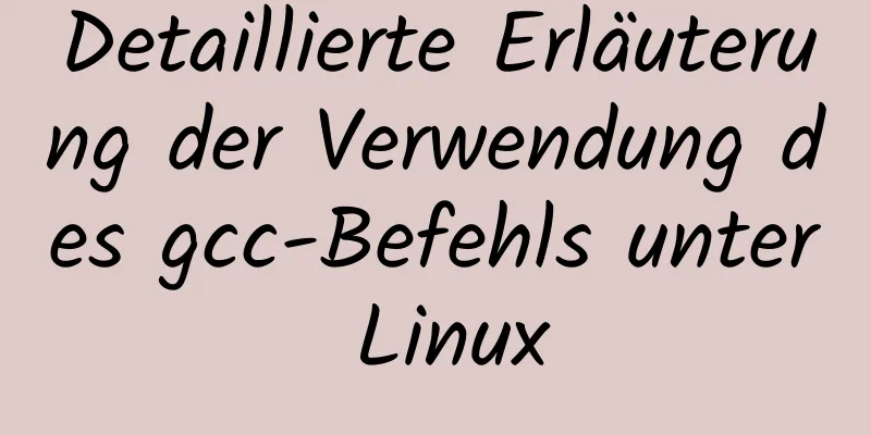 Detaillierte Erläuterung der Verwendung des gcc-Befehls unter Linux