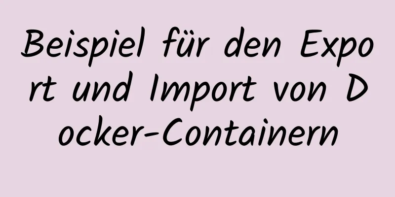 Beispiel für den Export und Import von Docker-Containern