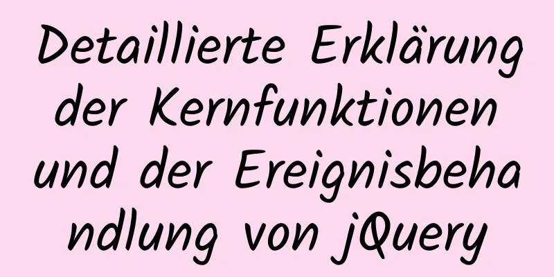 Detaillierte Erklärung der Kernfunktionen und der Ereignisbehandlung von jQuery