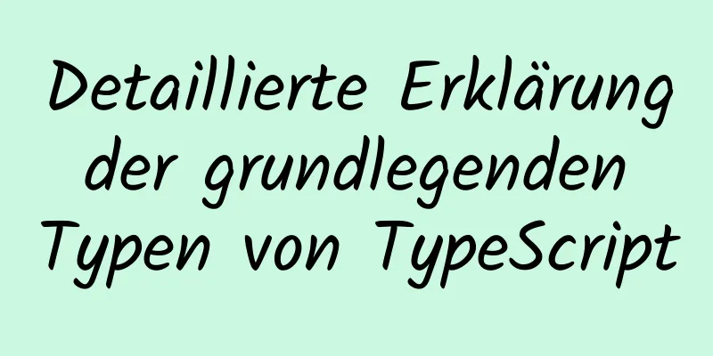 Detaillierte Erklärung der grundlegenden Typen von TypeScript