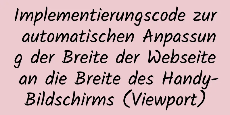 Implementierungscode zur automatischen Anpassung der Breite der Webseite an die Breite des Handy-Bildschirms (Viewport)