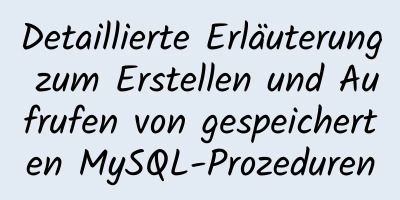 Detaillierte Erläuterung zum Erstellen und Aufrufen von gespeicherten MySQL-Prozeduren