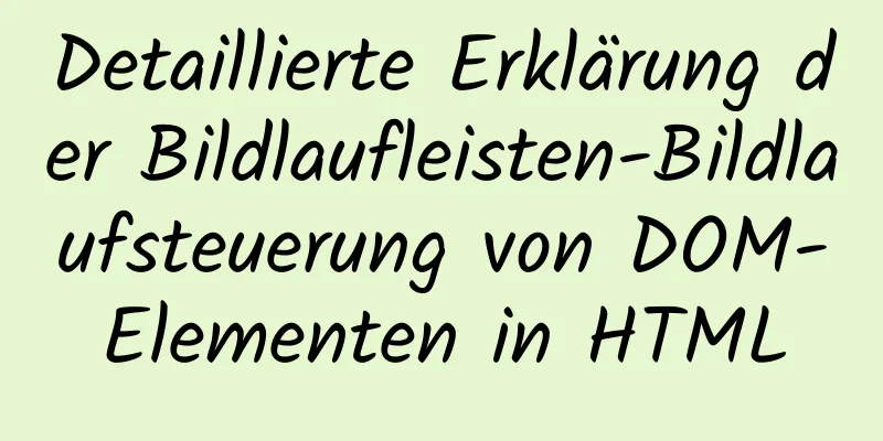 Detaillierte Erklärung der Bildlaufleisten-Bildlaufsteuerung von DOM-Elementen in HTML