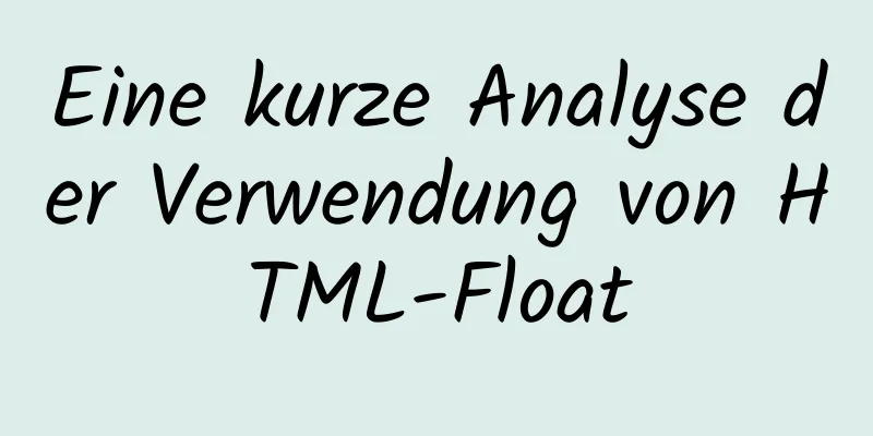 Eine kurze Analyse der Verwendung von HTML-Float