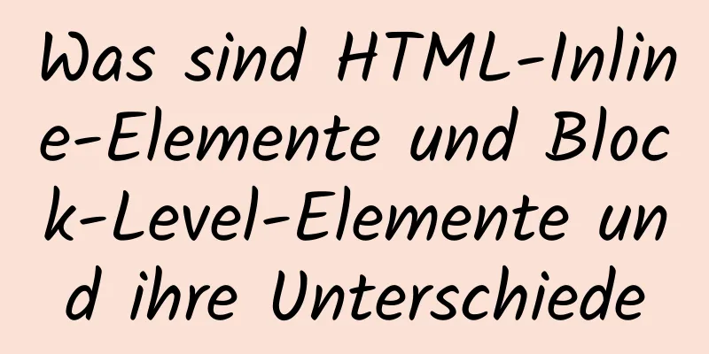 Was sind HTML-Inline-Elemente und Block-Level-Elemente und ihre Unterschiede