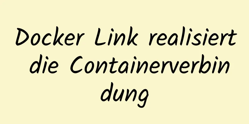 Docker Link realisiert die Containerverbindung