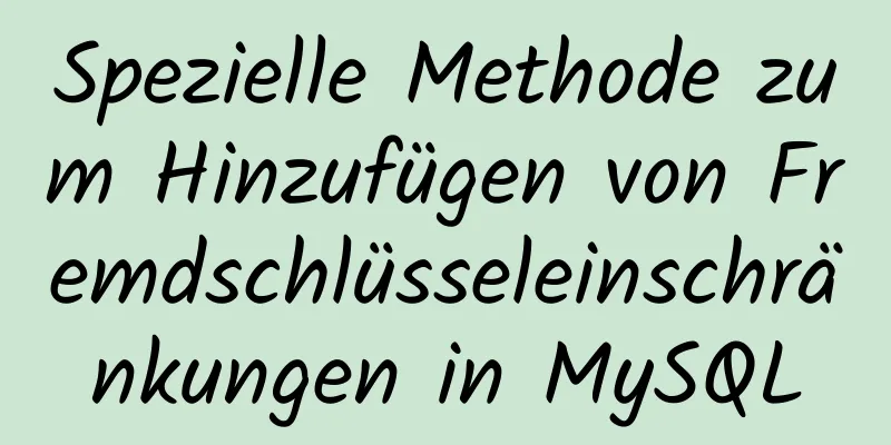 Spezielle Methode zum Hinzufügen von Fremdschlüsseleinschränkungen in MySQL