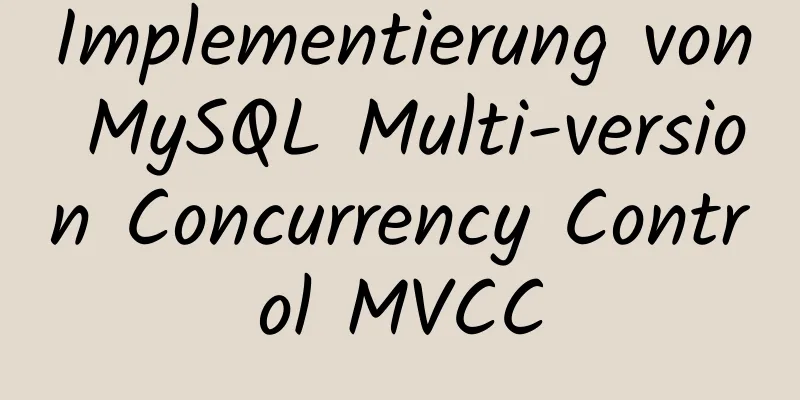 Implementierung von MySQL Multi-version Concurrency Control MVCC