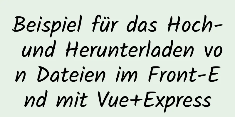 Beispiel für das Hoch- und Herunterladen von Dateien im Front-End mit Vue+Express