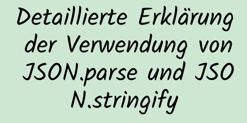 Detaillierte Erklärung der Verwendung von JSON.parse und JSON.stringify