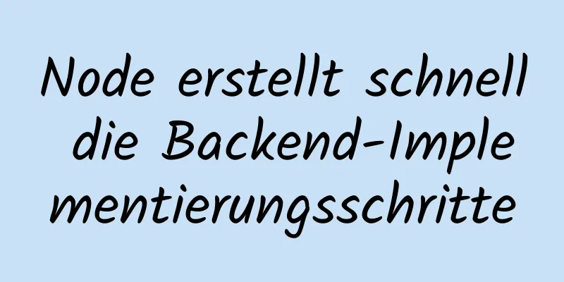 Node erstellt schnell die Backend-Implementierungsschritte