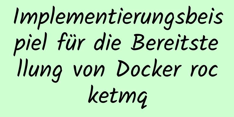 Implementierungsbeispiel für die Bereitstellung von Docker rocketmq