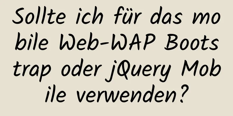 Sollte ich für das mobile Web-WAP Bootstrap oder jQuery Mobile verwenden?